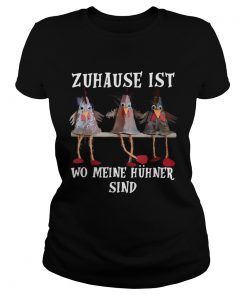 Chicken Zuhause Ist Wo Meine Huhner Sind  Classic Ladies