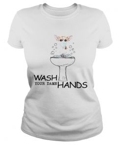 Chihuahua Wash Your Damn Hands  Classic Ladies