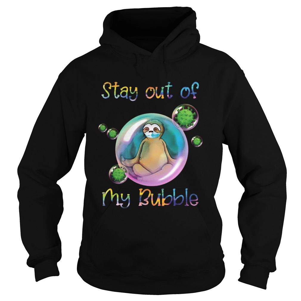 Corona Sloth Stay Out Of My Bubble Hoodie