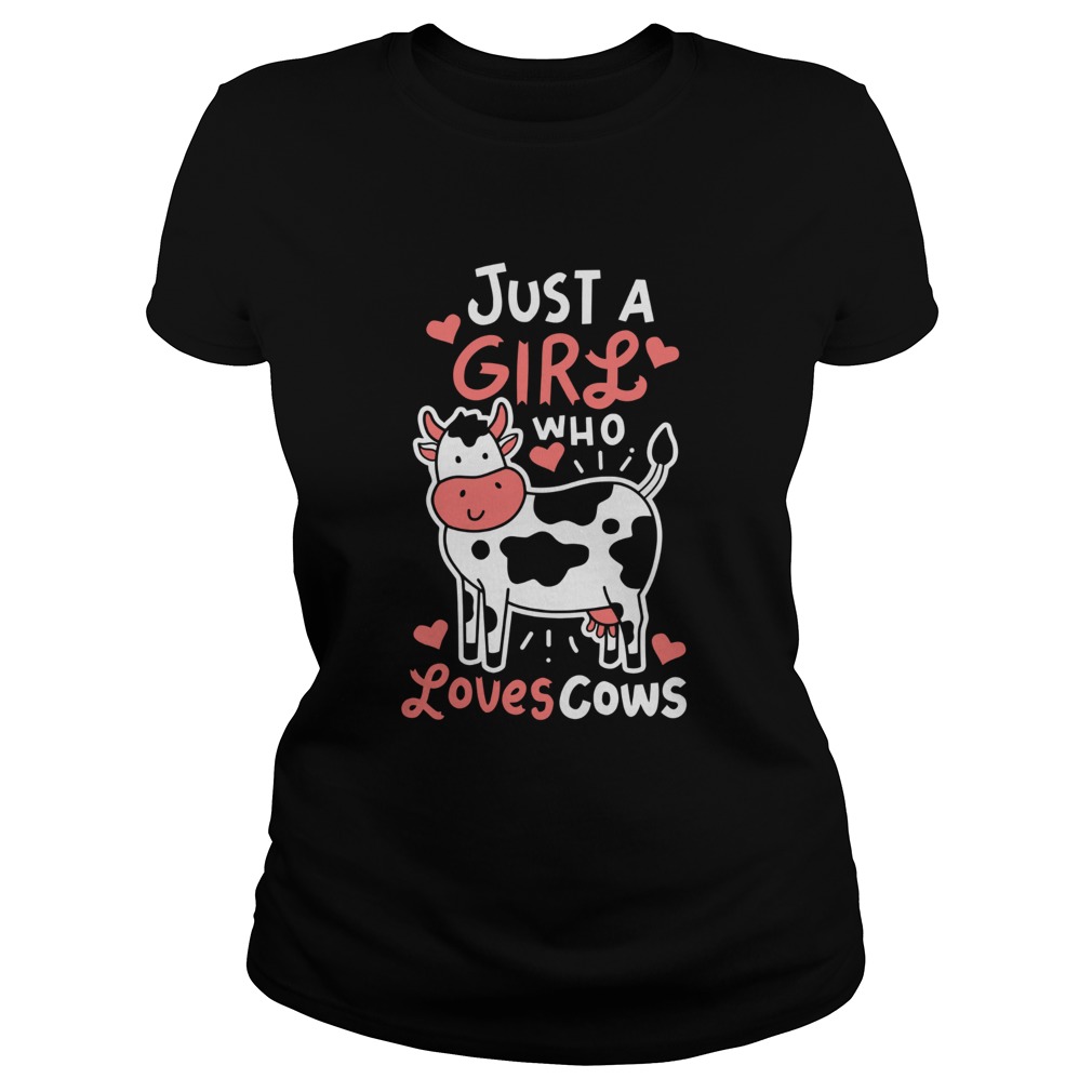 Cow Just A Girl Who Loves Cows Classic Ladies