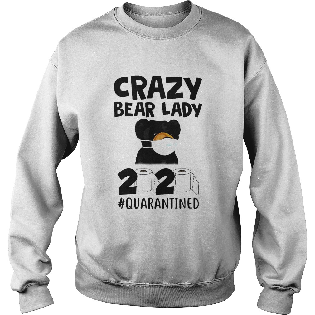 Crazy Bear Lady 2020 Quarantined Sweatshirt