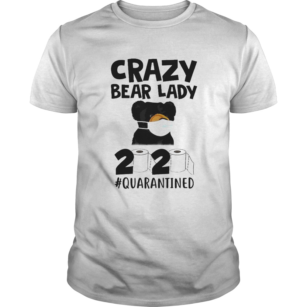 Crazy Bear Lady 2020 Quarantined shirt