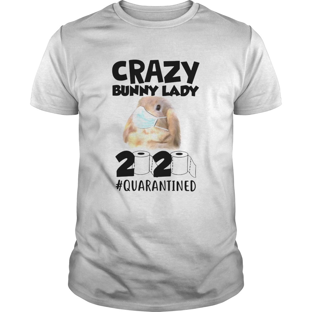 Crazy Bunny Lady 2020 Quarantined shirt