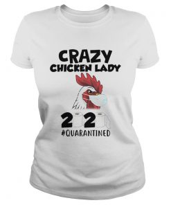 Crazy Chicken Lady 2020 Toilet Paper Quarantined  Classic Ladies