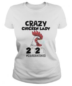 Crazy Chicken Lady 2020 quarantined  Classic Ladies