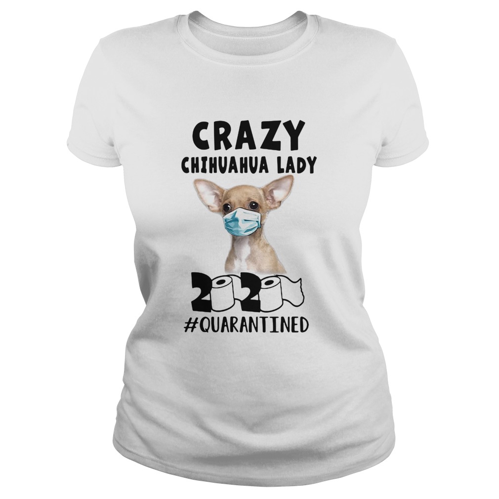 Crazy chihuahua lady mask 2020 toilet paper quarantined  Classic Ladies