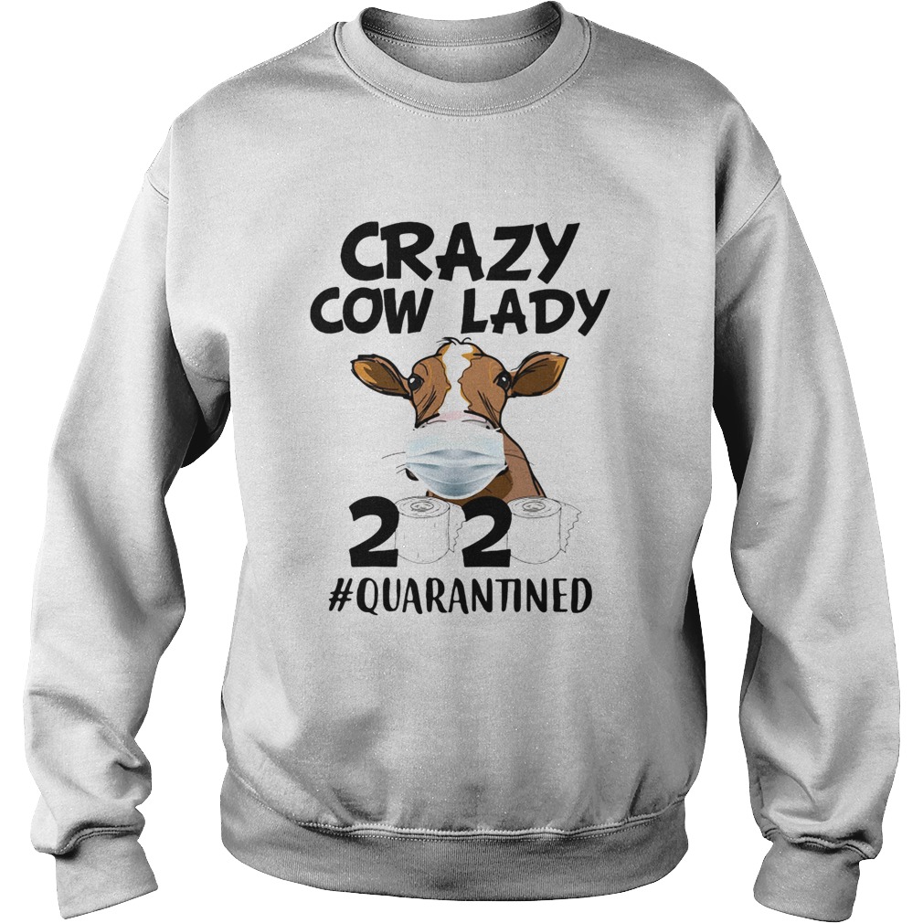 Crazy cow lady mask 2020 toilet paper quarantined Sweatshirt