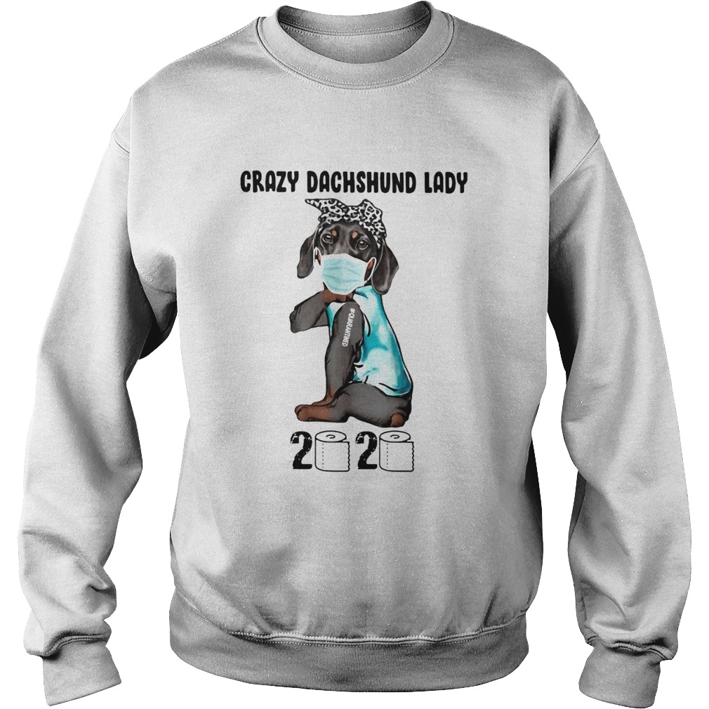 Crazy dachshund lady 2020 quarantined toilet paper mask covid19 Sweatshirt