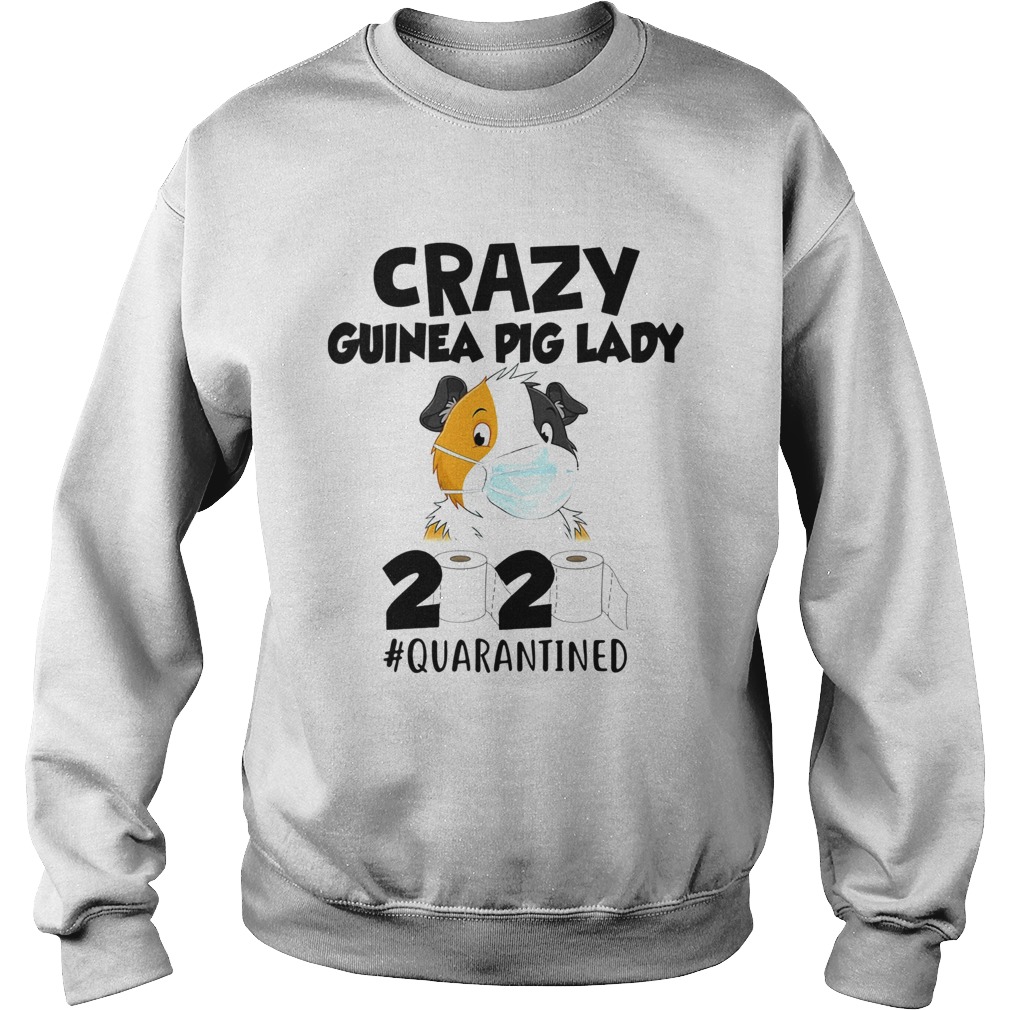 Crazy guinea pig lady 2020 quarantined toilet paper mask covid19 Sweatshirt