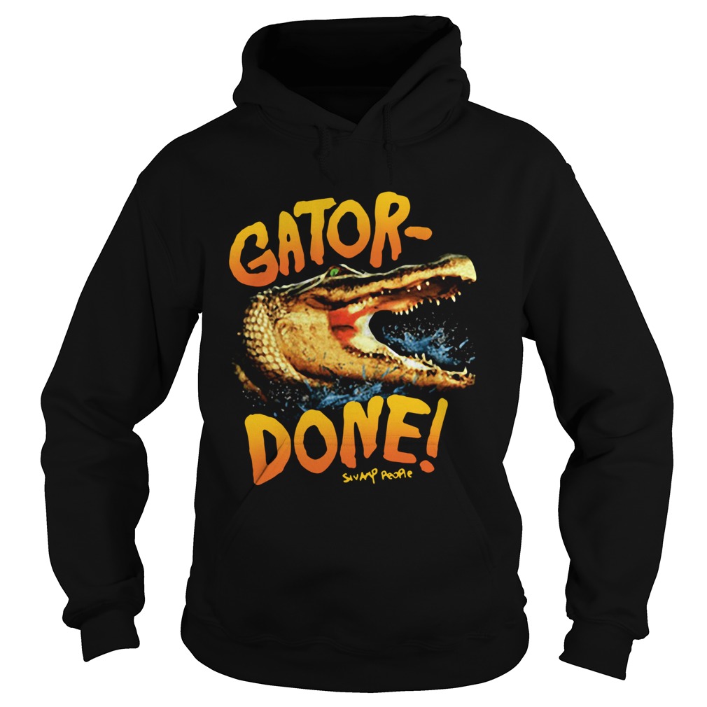 Crocodile Gator Done Swamp People Hoodie