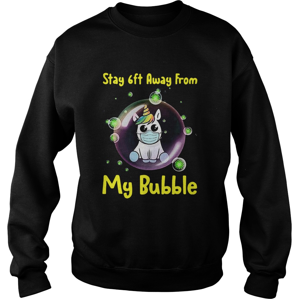 Cute Stay 6ft Away From My Bubble Unicorn Sweatshirt