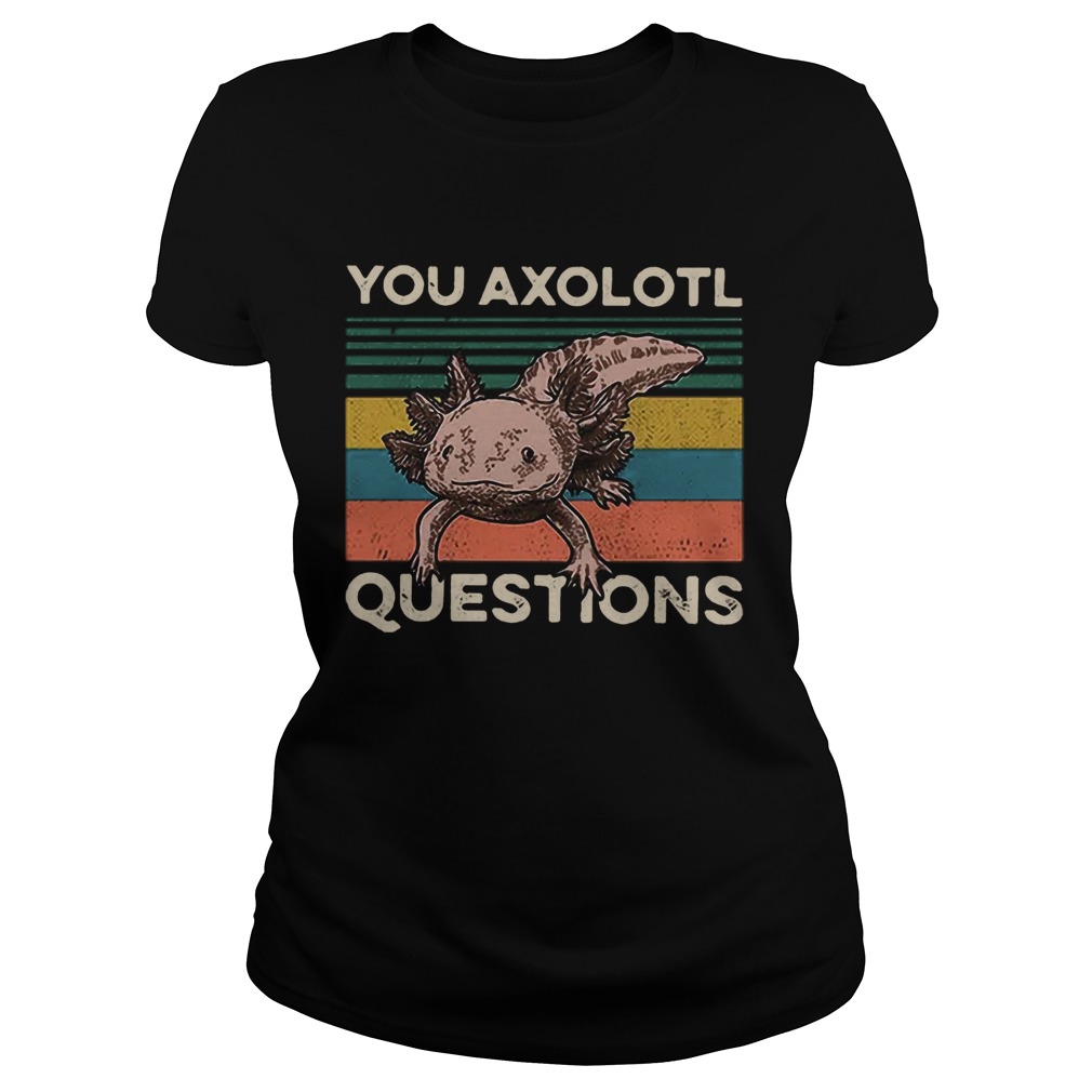 Cute You Axolotl Mexico Questions Vintage Classic Ladies