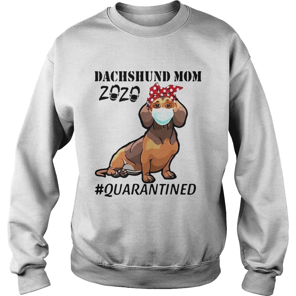 Dachshund Mom 2020 Face Mask Quarantined Covid19 Sweatshirt