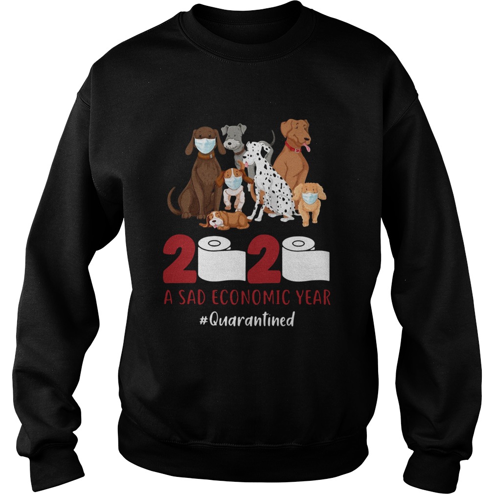 Dog 2020 a sad economic year quarantined  Sweatshirt