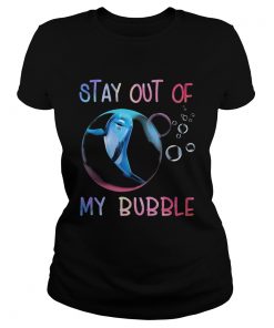 Dolphin stay out of my bubble  Classic Ladies