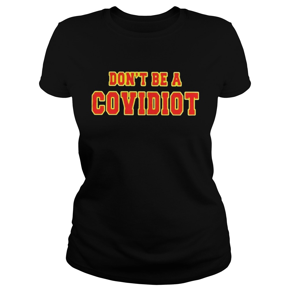 Dont Be A Covidiot Classic Ladies