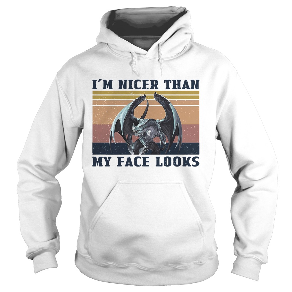 Dragon Im Nicer Than My Face Looks Vintage Hoodie