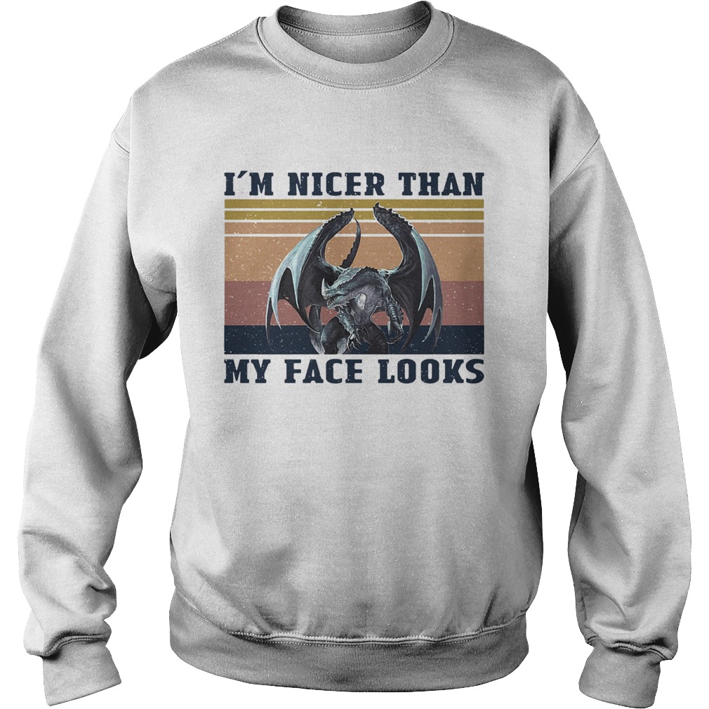 Dragon Im Nicer Than My Face Looks Vintage Sweatshirt