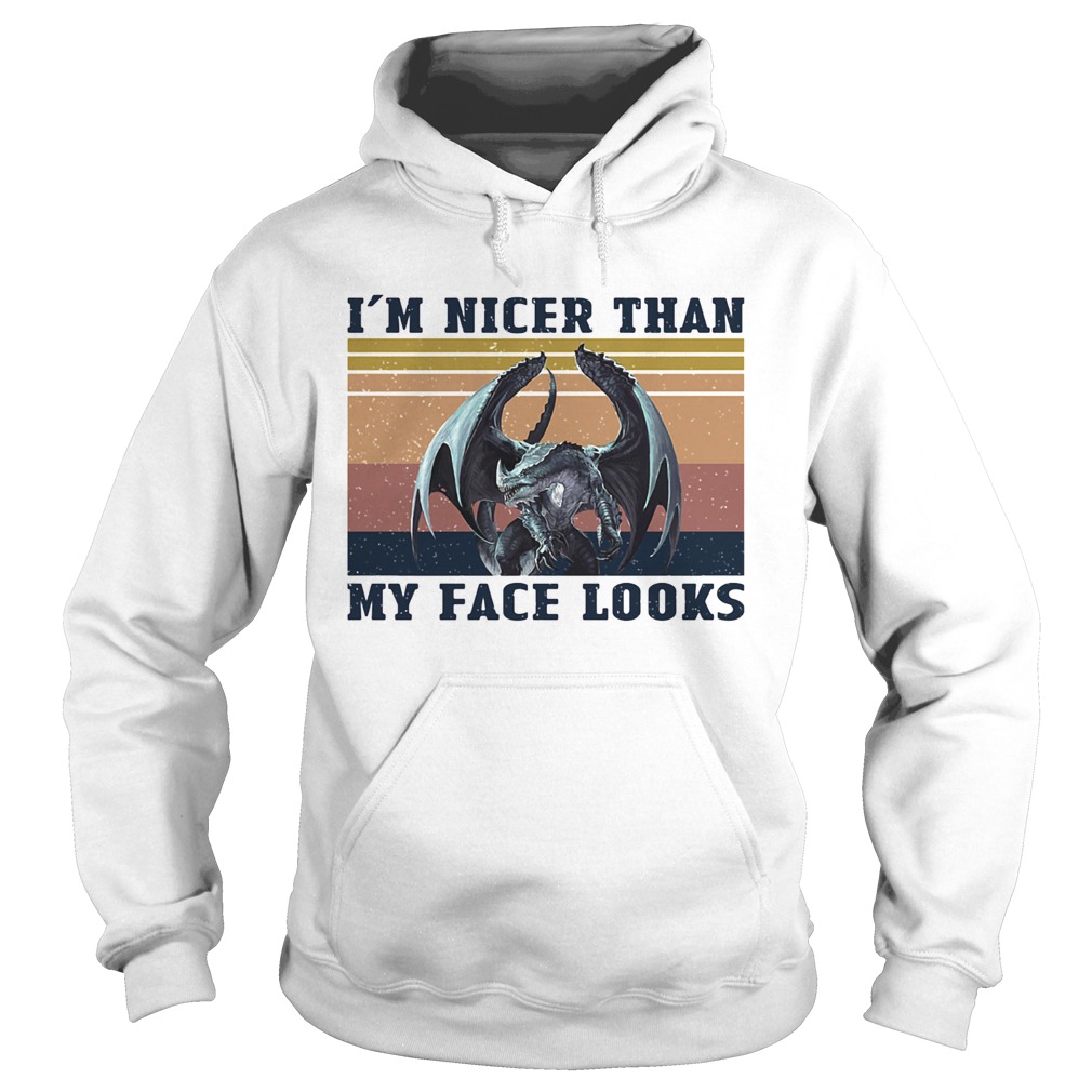 Dragon Im nicer than my face looks vintage Hoodie