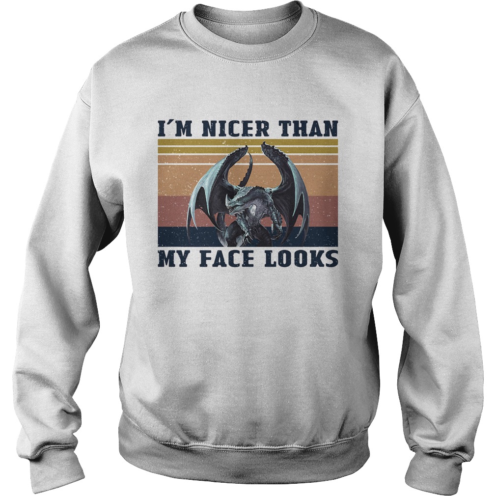 Dragon Im nicer than my face looks vintage Sweatshirt