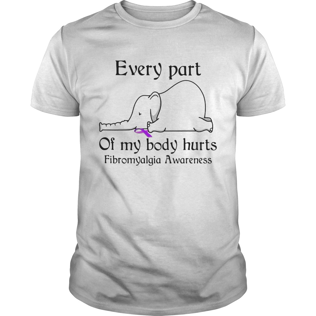 Elephant Every Part Of My Body Hurts Fibromyalgia Awareness shirt