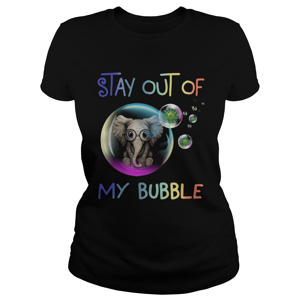 Elephant Stay Out Of My Bubble Classic Ladies