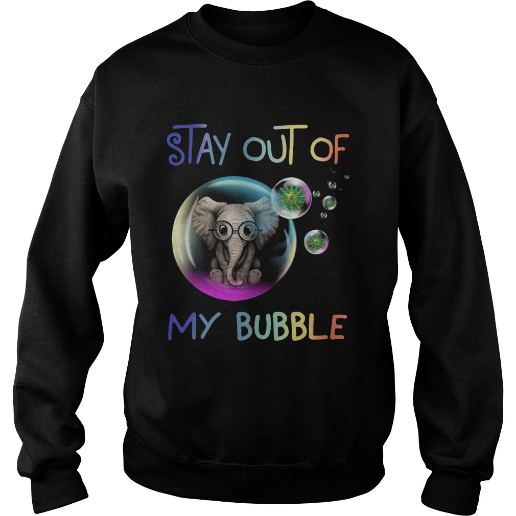 Elephant Stay Out Of My Bubble Sweatshirt