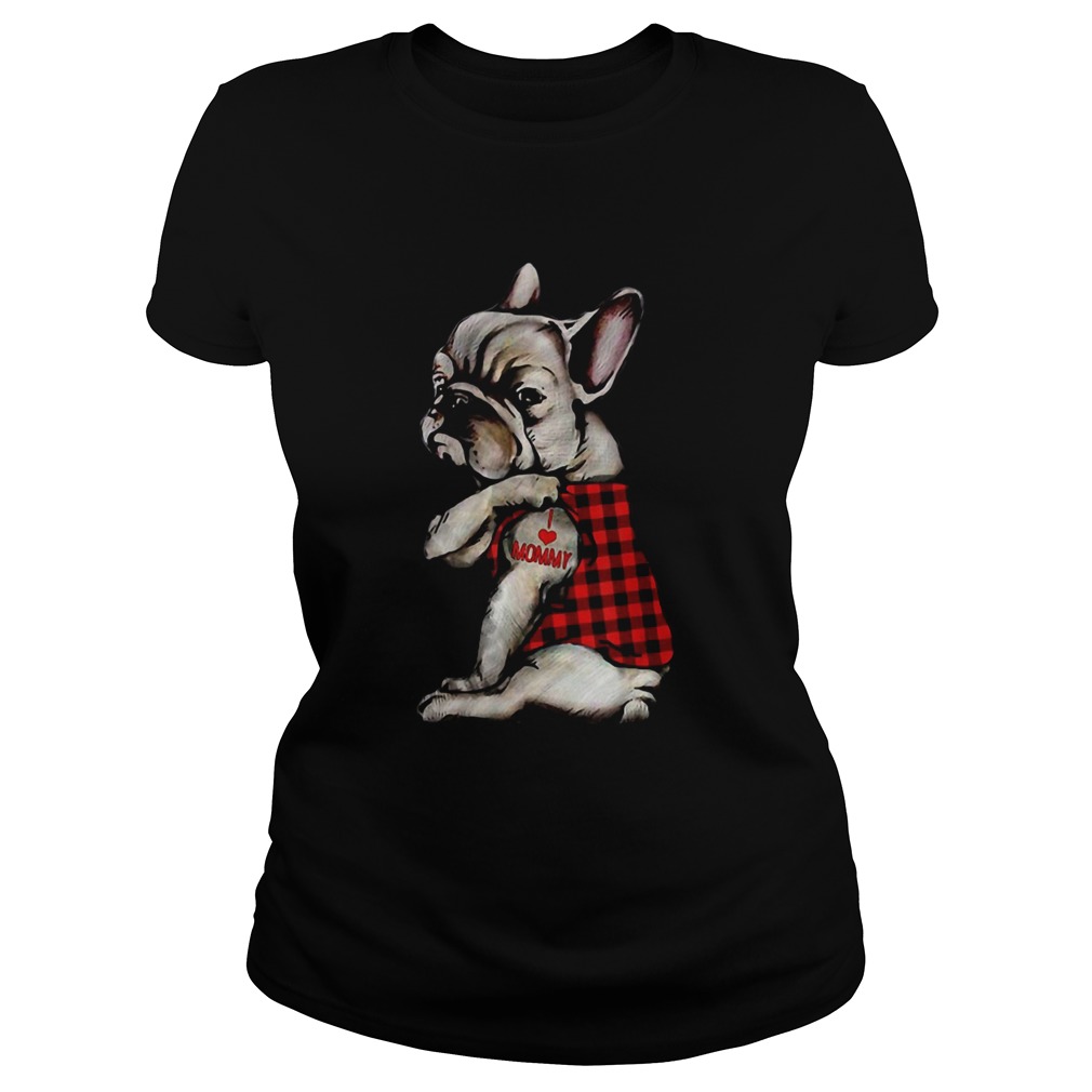 French Bulldog Tattoo I Love Mommy Animal Lover Classic Ladies