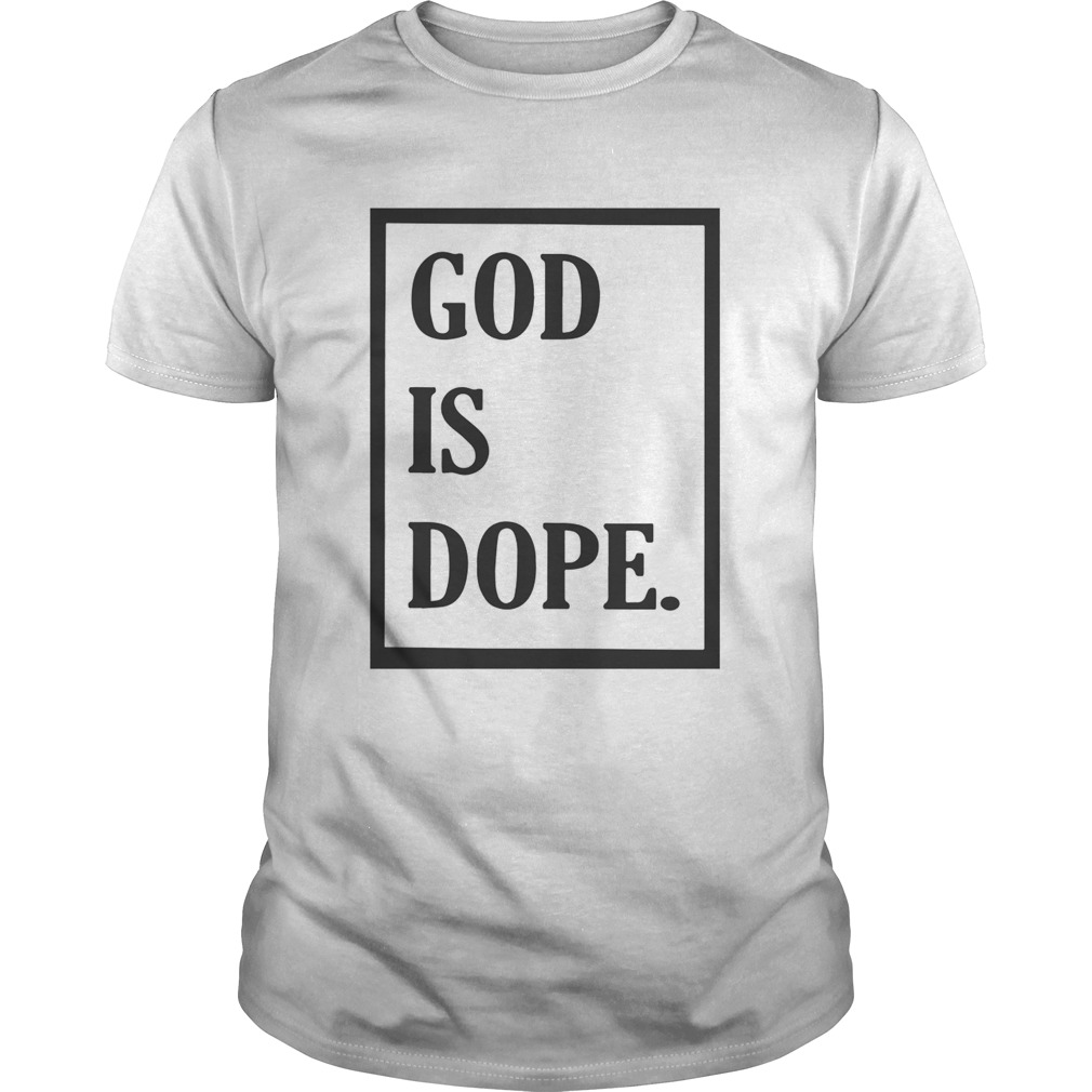 God Is Dope shirt