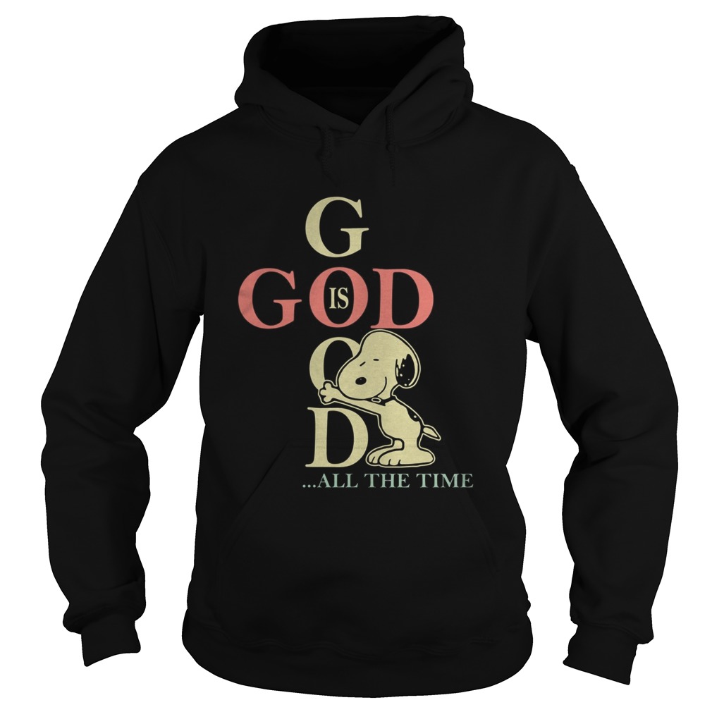 God is good all the time Snoopy Hoodie