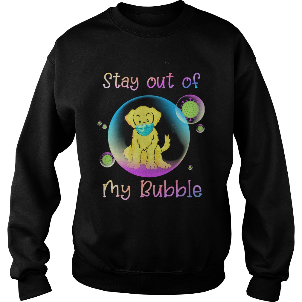 Golden retriever stay out of my bubble coronavirus mask covid19 Sweatshirt