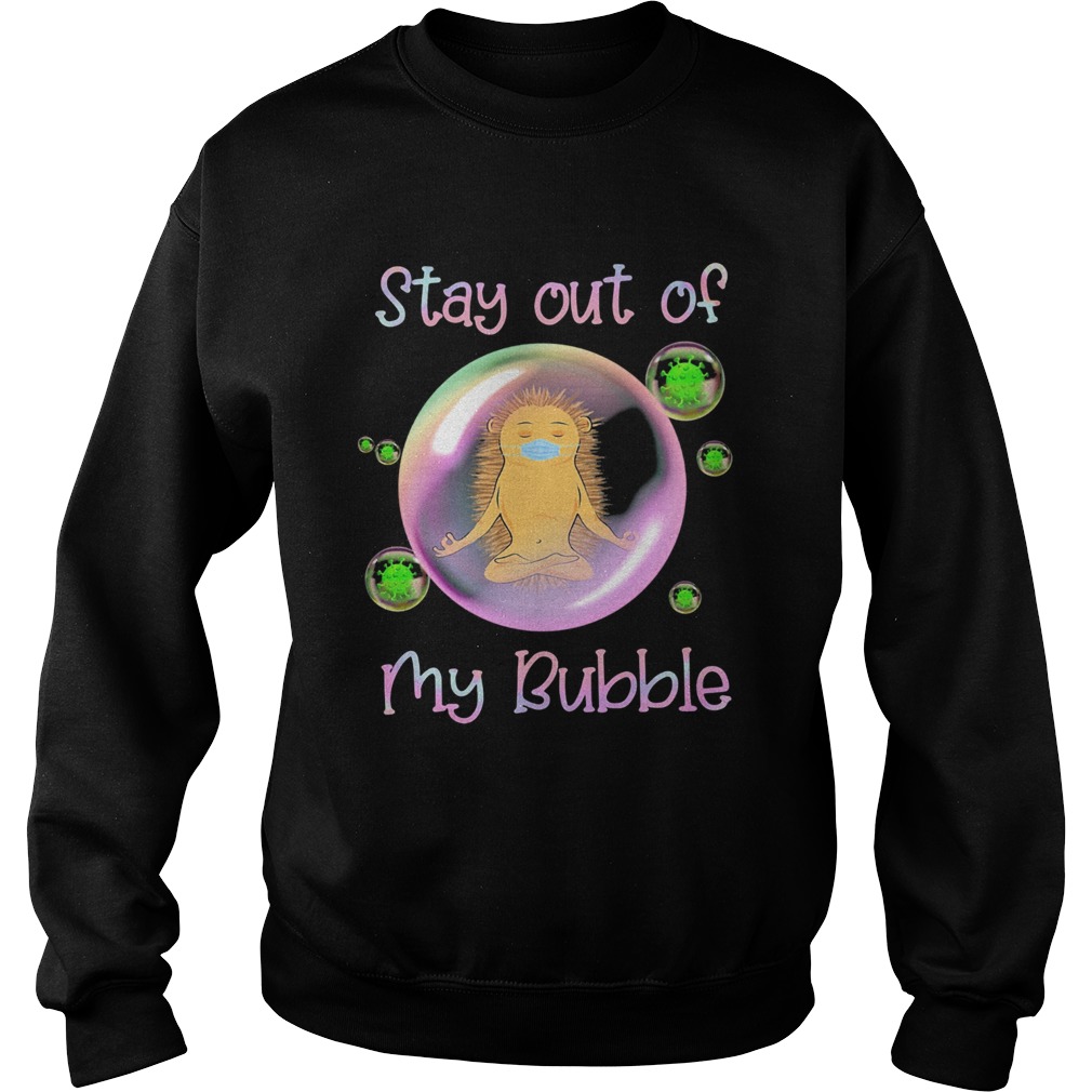 Hedgehog wear medical mask stay out of my bubble coronavirus Sweatshirt