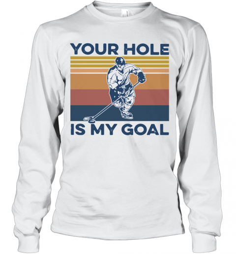 Hockey Your Hole Is My Goal Vintage T-Shirt Long Sleeved T-shirt 