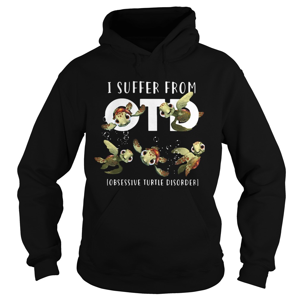 I Suffer From OTD Obsessive Turtle Disorder Hoodie