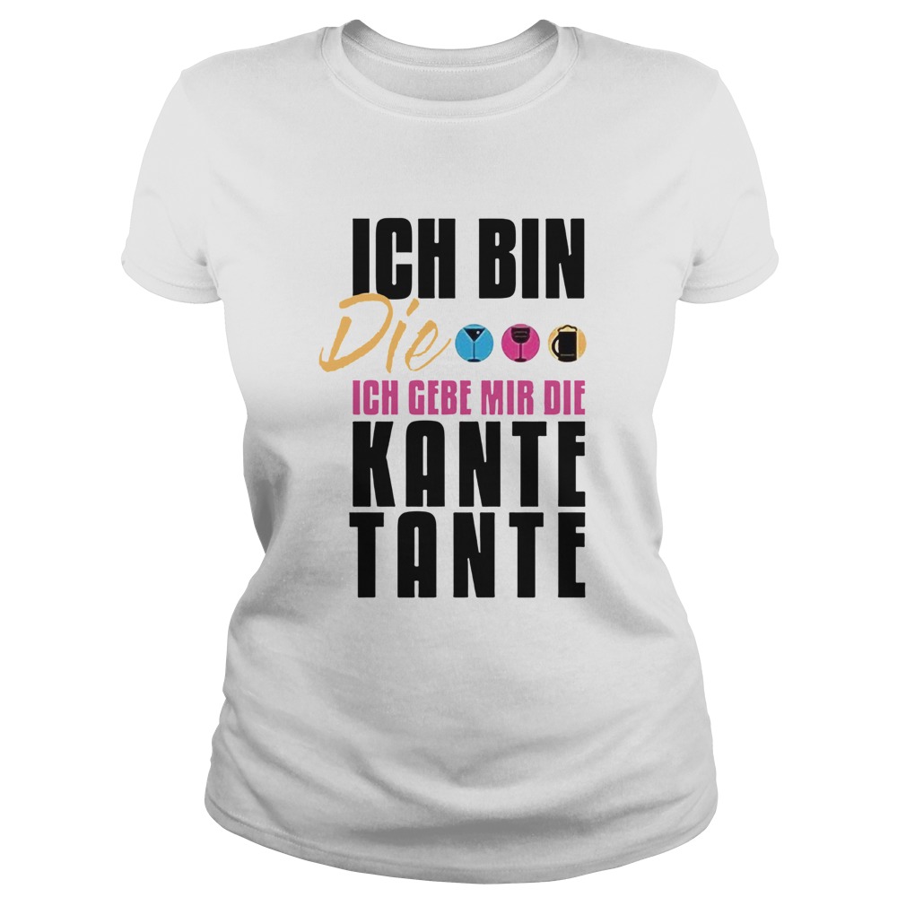 Ich Bin Die Ich Geb Mir Die Kante Tante Classic Ladies