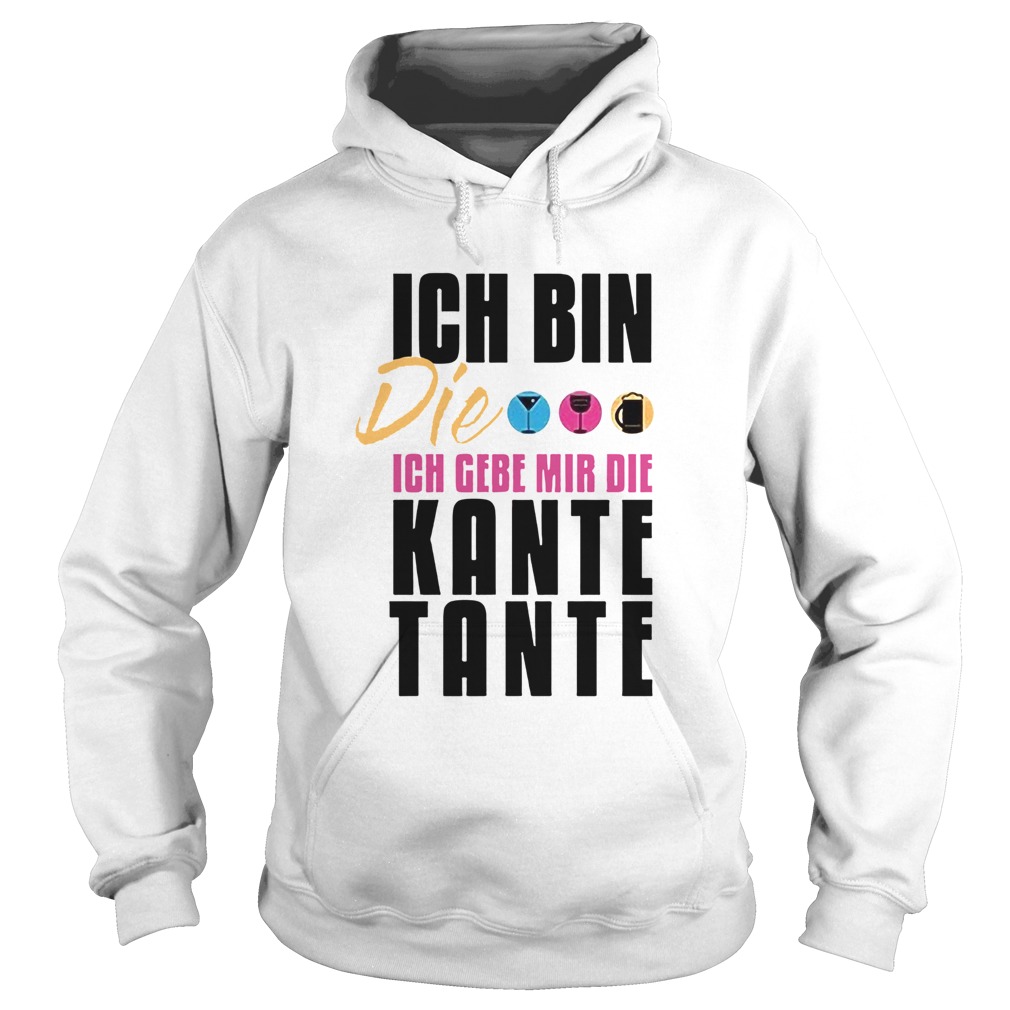 Ich Bin Die Ich Geb Mir Die Kante Tante Hoodie