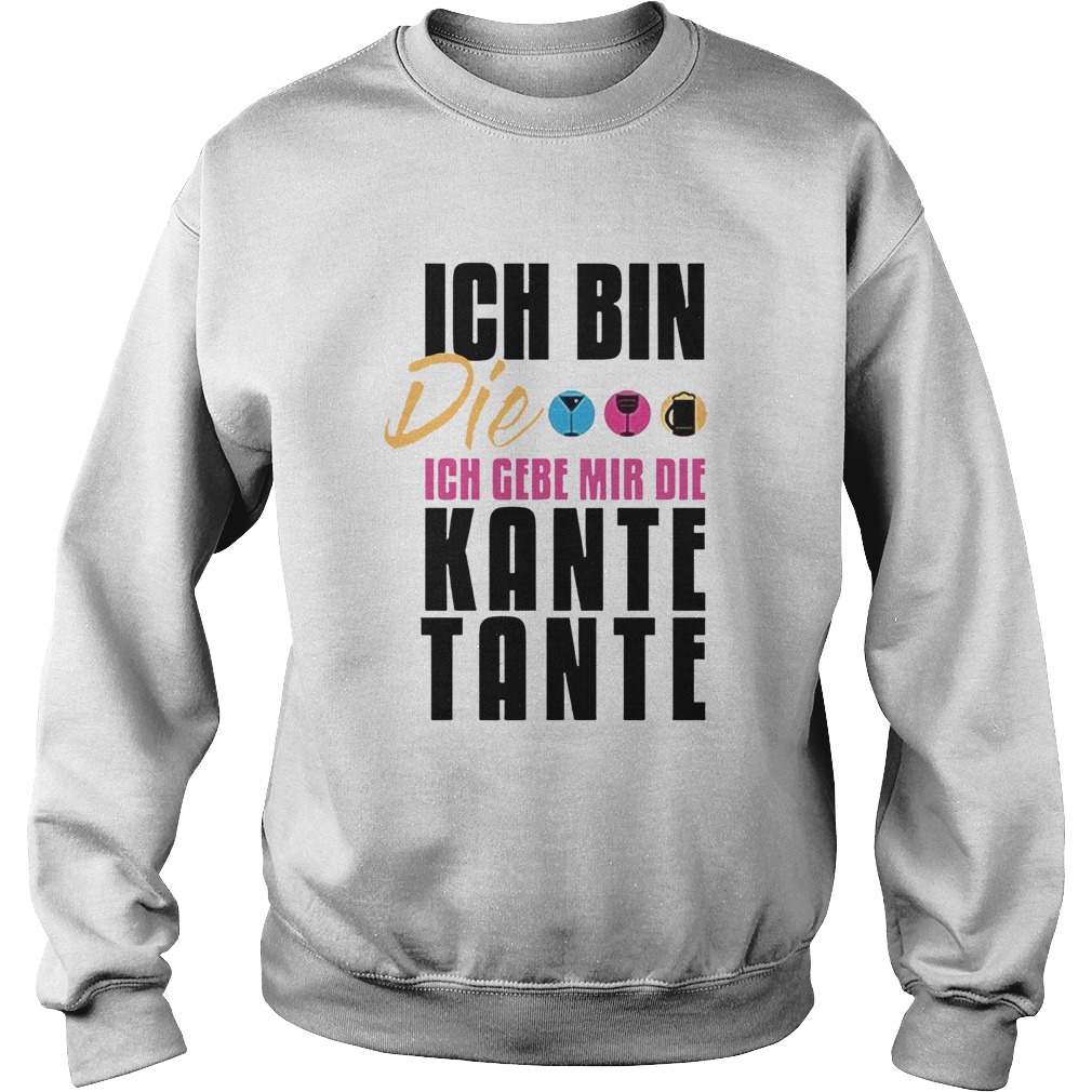 Ich Bin Die Ich Geb Mir Die Kante Tante Sweatshirt