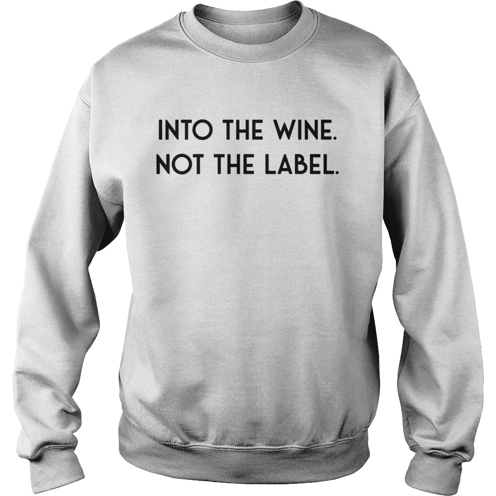 Into The Wine Not The Label Sweatshirt