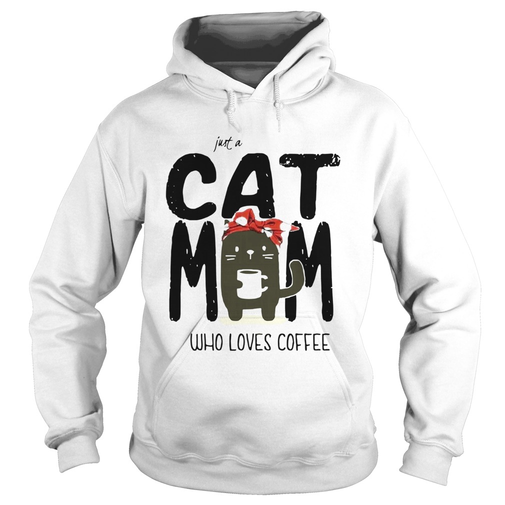 Just A Cat Mom Who Loves Coffee Hoodie