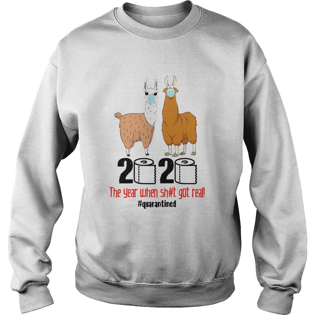 Llama 2020 The Year When Shit Got Real quarantined Sweatshirt