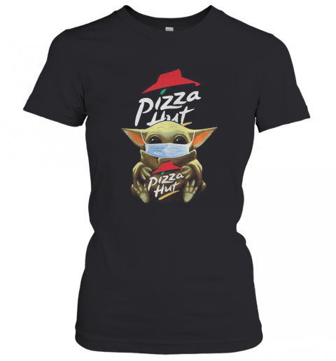 Mask Baby Yoda Hugging Pizza Hut T-Shirt Classic Women's T-shirt