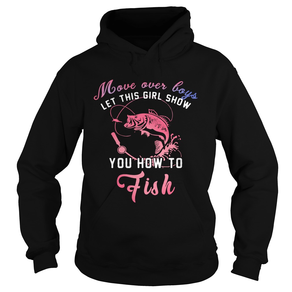 Move Over Boys Let This Girl Show You How To Fish  Hoodie