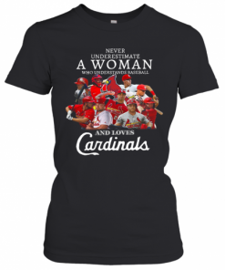 Never Underestimate A Woman Who Understands Baseball And Loves Cardinals T-Shirt Classic Women's T-shirt