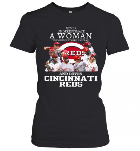 Never Underestimate A Woman Who Understands Baseball And Loves Cincinnati Reds T-Shirt Classic Women's T-shirt