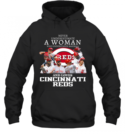 Never Underestimate A Woman Who Understands Baseball And Loves Cincinnati Reds T-Shirt Unisex Hoodie