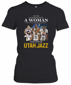 Never Underestimate A Woman Who Understands Basketball Who Lovesutah Jazz T-Shirt Classic Women's T-shirt