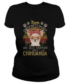 Never Underestimate An Old A Chihuahua Vintage  Classic Ladies