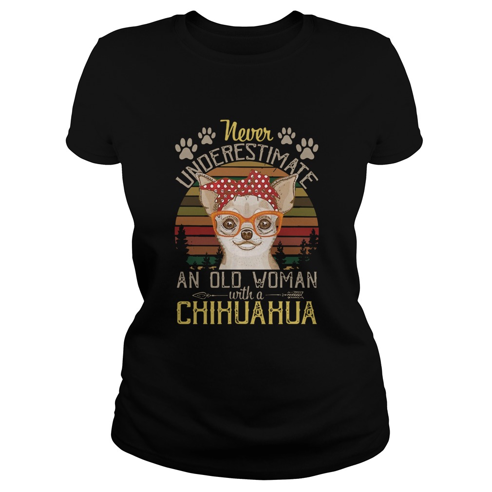 Never Underestimate An Old A Chihuahua Vintage Classic Ladies