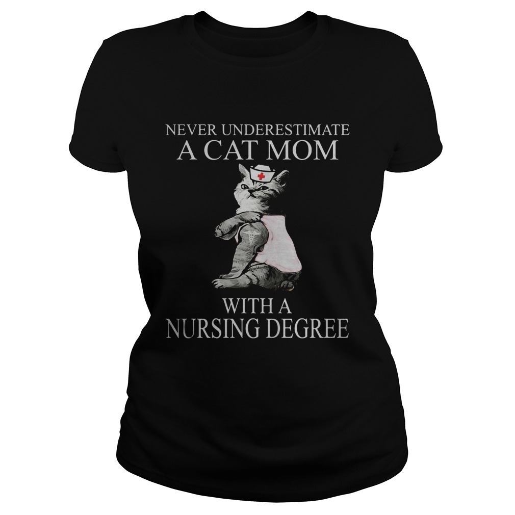 Never underestimate a cat mom with a nursing degree Classic Ladies