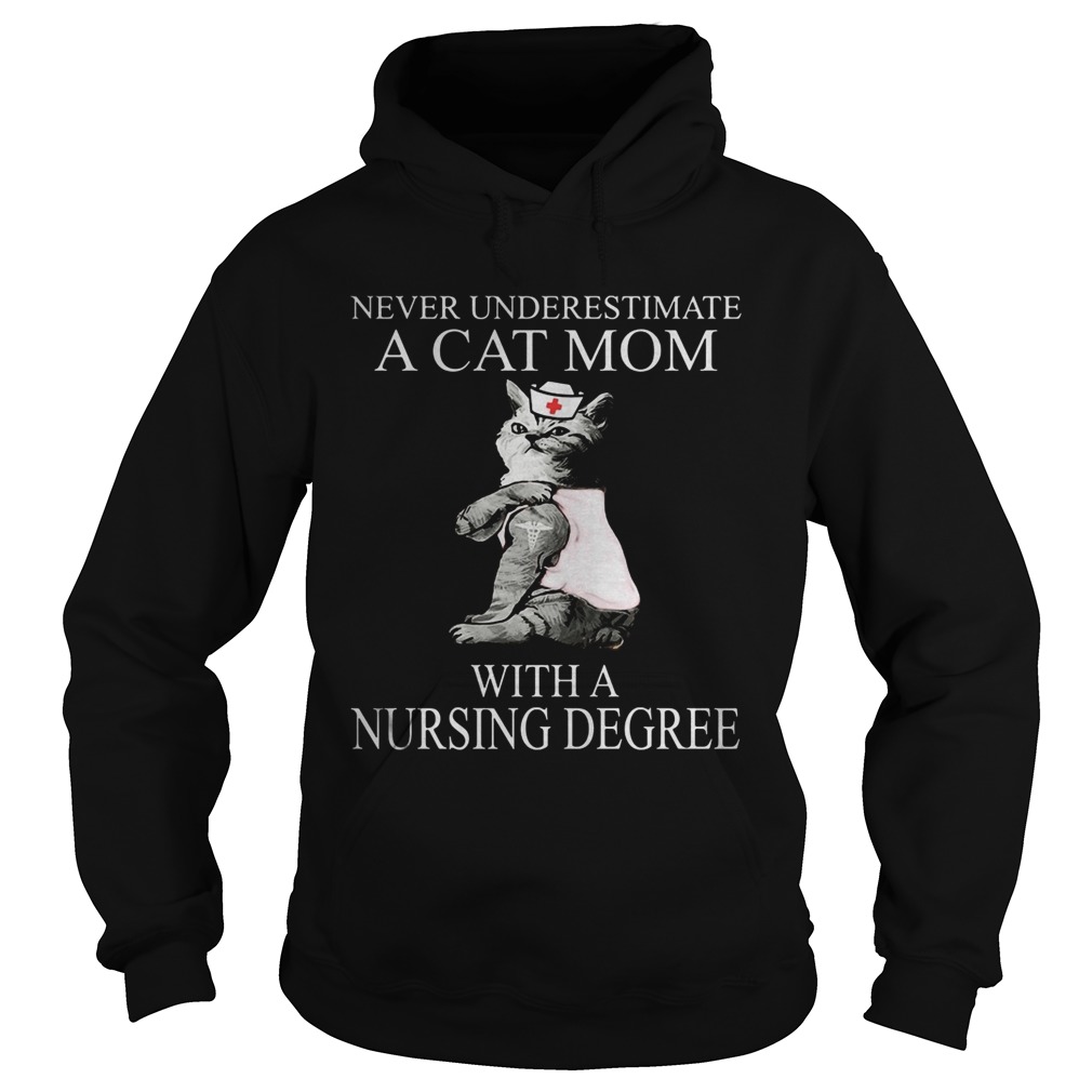 Never underestimate a cat mom with a nursing degree Hoodie